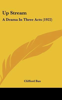 Up Stream: A Drama in Three Acts (1922) 1161720626 Book Cover