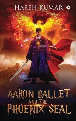 Aaron Ballet and the Phoenix Seal 1648056458 Book Cover