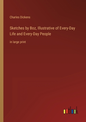 Sketches by Boz, Illustrative of Every-Day Life... 3368305921 Book Cover