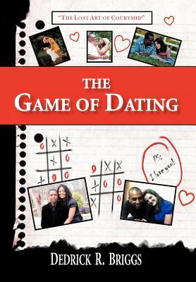 The Game of Dating: "The Lost Art of Courtship" 1479756466 Book Cover