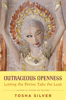 Outrageous Openness: Letting the Divine Take th... 1476793484 Book Cover
