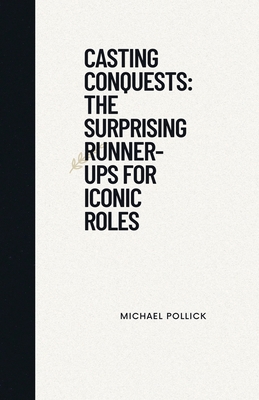 Casting Conquests: The Surprising Runner-Ups fo...            Book Cover