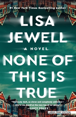 None of This Is True [Large Print] 1420514067 Book Cover