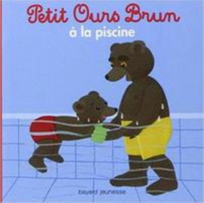 Petit Ours Brun a la Piscine [French] 2747055078 Book Cover