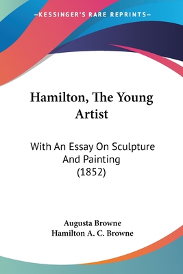 Hamilton, The Young Artist: With An Essay On Sc... 1436864887 Book Cover