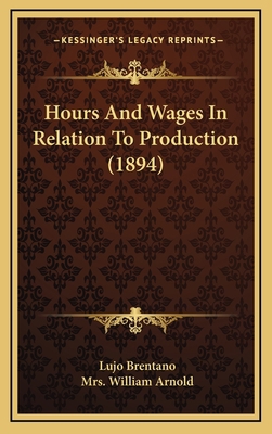 Hours And Wages In Relation To Production (1894) 1165443856 Book Cover
