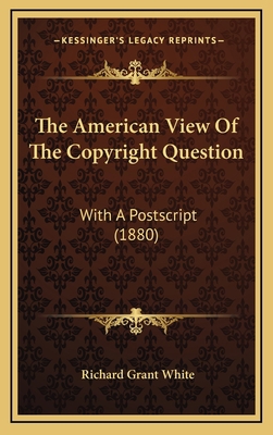 The American View Of The Copyright Question: Wi... 1168874300 Book Cover