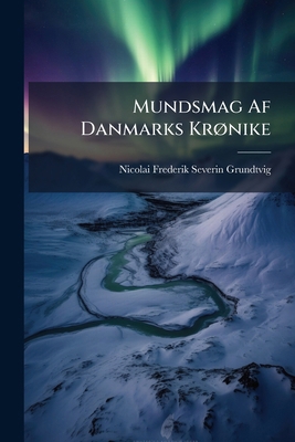 Mundsmag Af Danmarks Krønike [Danish] 1147866368 Book Cover