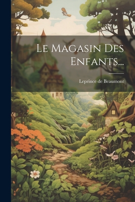 Le Magasin Des Enfants... [French] 1021598585 Book Cover