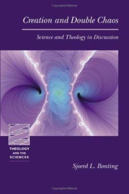 Creation and Double Chaos: Science and Theology... 0800637593 Book Cover