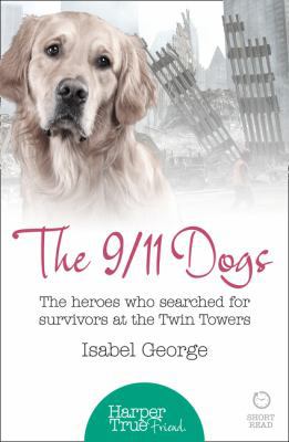 The 9/11 Dogs: The heroes who searched for surv... 000810509X Book Cover