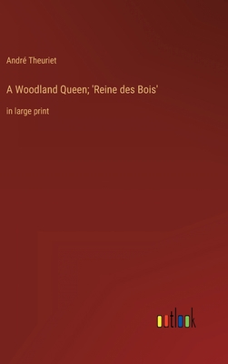 A Woodland Queen; 'Reine des Bois': in large print 3368329391 Book Cover