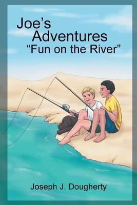 Joe's Adventures: "Fun on the River" 1643610317 Book Cover