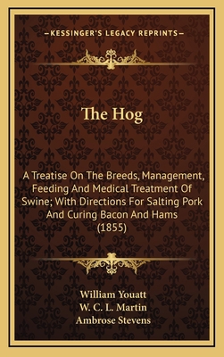 The Hog: A Treatise On The Breeds, Management, ... 1164280171 Book Cover