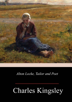 Alton Locke, Tailor and Poet 1986932591 Book Cover