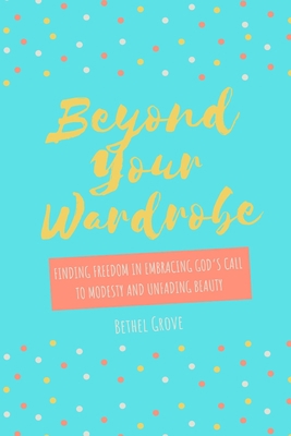 Beyond Your Wardrobe: Finding Freedom in Embrac... B0851LWVWL Book Cover