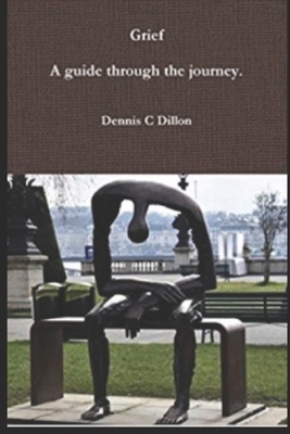 Grief: A guide through the journey: 2nd Edition B0BTRRTF8Y Book Cover