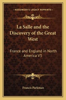 La Salle and the Discovery of the Great West: F... 1162721804 Book Cover