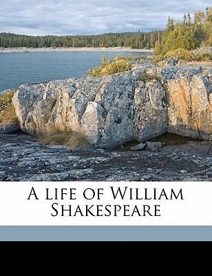 A Life of William Shakespeare 1178092372 Book Cover