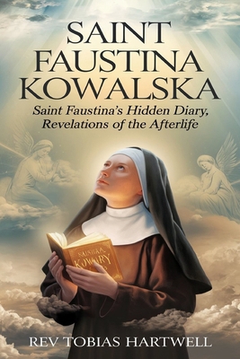 Saint Faustina Kowalska: Saint Faustina's Hidde...            Book Cover