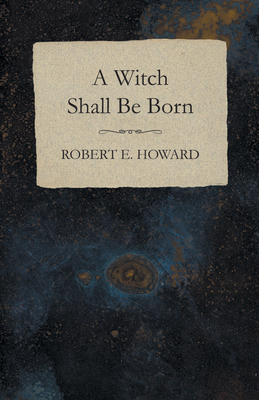 A Witch Shall Be Born 1473322588 Book Cover