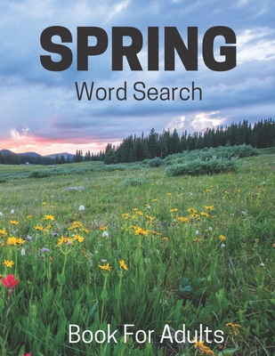 Spring Word Search Book For Adults: Large Print... B084DHDL1Z Book Cover