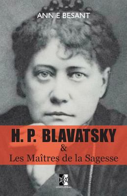 H. P. BLAVATSKY et Les Maîtres de la Sagesse [French] 2924859387 Book Cover