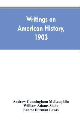 Writings on American history, 1903. A bibliogra... 9353608015 Book Cover