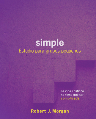 Simple: Estudio Para Grupos Pequeños: La Vida C... [Spanish] 1614841802 Book Cover