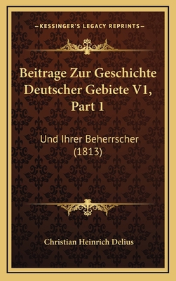 Beitrage Zur Geschichte Deutscher Gebiete V1, P... [German] 1167852370 Book Cover