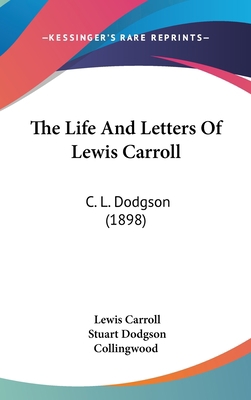 The Life And Letters Of Lewis Carroll: C. L. Do... 1160022364 Book Cover