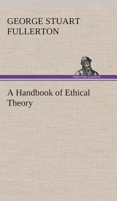 A Handbook of Ethical Theory 3849523055 Book Cover