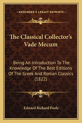 The Classical Collector's Vade Mecum: Being An ... 1165086212 Book Cover