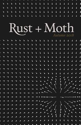 Rust + Moth: Autumn 2018 1727165365 Book Cover