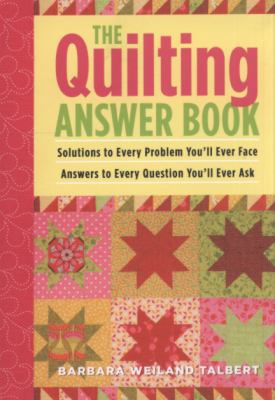 The Quilting Answer Book: Solutions to Every Pr... 0715336320 Book Cover