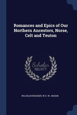 Romances and Epics of Our Northern Ancestors, N... 1376428253 Book Cover