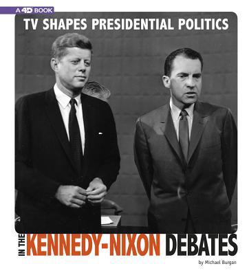 TV Shapes Presidential Politics in the Kennedy-... 0756558239 Book Cover