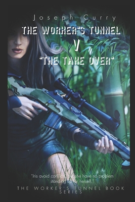 The Workers Tunnel V: The Take Over [Large Print] B0F79D262Y Book Cover