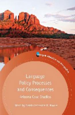 Language Policy Processes and Consequences: Ari... 1783091940 Book Cover