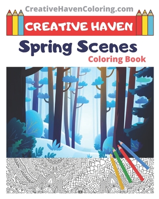 Creative Haven Spring Scenes Coloring Book: 8x10 Inches - creative haven coloring books for adults