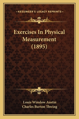 Exercises In Physical Measurement (1895) 1164640690 Book Cover