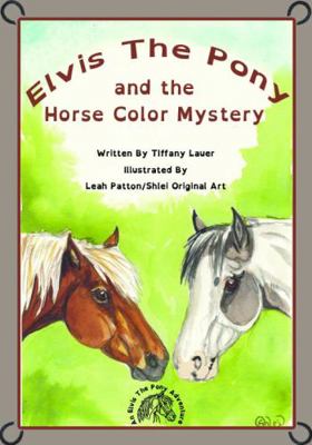 Elvis and Tivio : An Elvis the Pony Story about Horse Colors