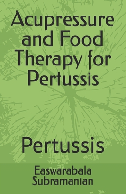 Acupressure and Food Therapy for Pertussis: Per... B0C2RX94XH Book Cover