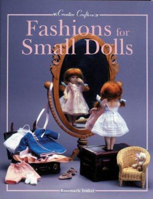 Fashions for Small Dolls: For 7-inch, 8-inch, 9... 0942620690 Book Cover