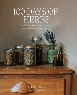 100 Days of Herbs: Small daily tasks to cultiva... B0CGGC54RR Book Cover