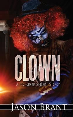 Clown: A Horror Short Story 1539769534 Book Cover