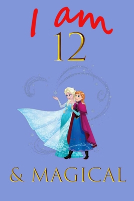 I’m 12 and Magical: 12th Birthday gift for girls Journal| Notebook: Unicorn Journal - 12 Year Old Birthday Gift: Journa Gift, lined Notebook, 120 ... Cover, Mate Finish 6" x 9" (15.2 x 22.9 cm)