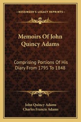 Memoirs Of John Quincy Adams: Comprising Portio... 1163127825 Book Cover