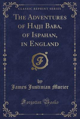 The Adventures of Hajji Baba, of Ispahan, in En... 1331058740 Book Cover
