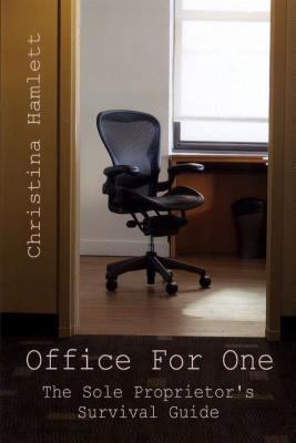 Office For One: The Sole Proprietor's Survival ... 1502582147 Book Cover